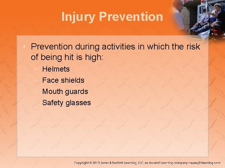 Injury Prevention • Prevention during activities in which the risk of being hit is