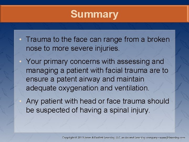 Summary • Trauma to the face can range from a broken nose to more