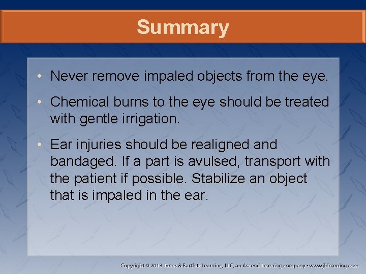 Summary • Never remove impaled objects from the eye. • Chemical burns to the