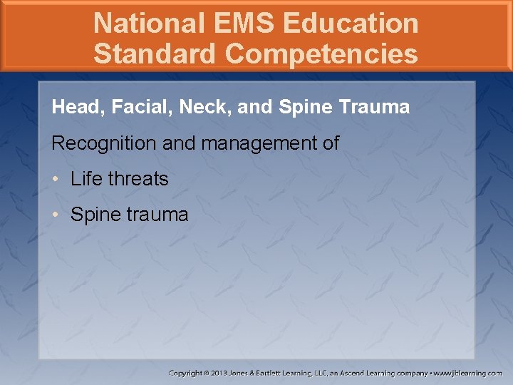 National EMS Education Standard Competencies Head, Facial, Neck, and Spine Trauma Recognition and management