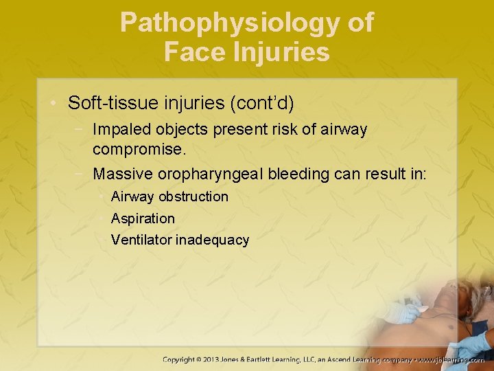 Pathophysiology of Face Injuries • Soft-tissue injuries (cont’d) − Impaled objects present risk of