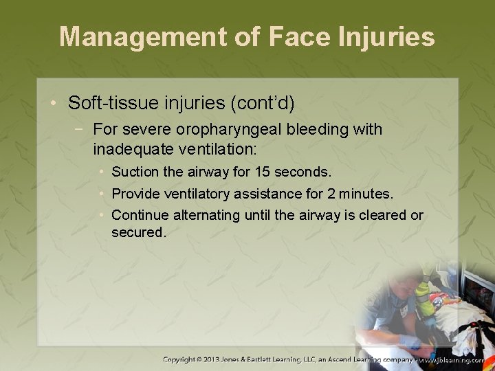 Management of Face Injuries • Soft-tissue injuries (cont’d) − For severe oropharyngeal bleeding with