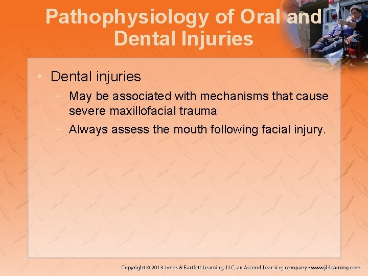 Pathophysiology of Oral and Dental Injuries • Dental injuries − May be associated with