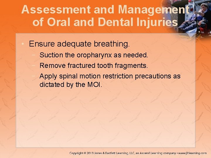 Assessment and Management of Oral and Dental Injuries • Ensure adequate breathing. − Suction