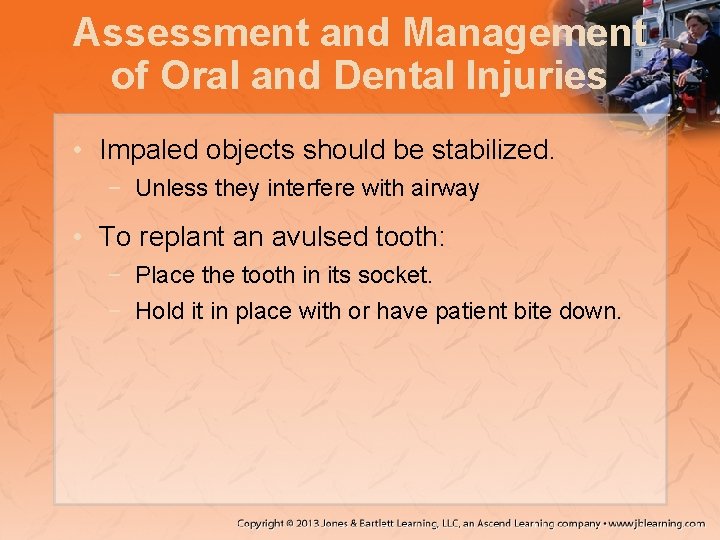 Assessment and Management of Oral and Dental Injuries • Impaled objects should be stabilized.