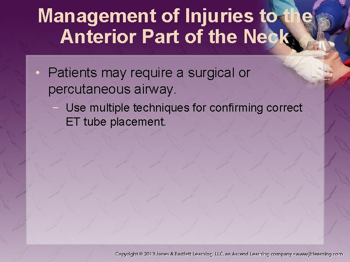 Management of Injuries to the Anterior Part of the Neck • Patients may require