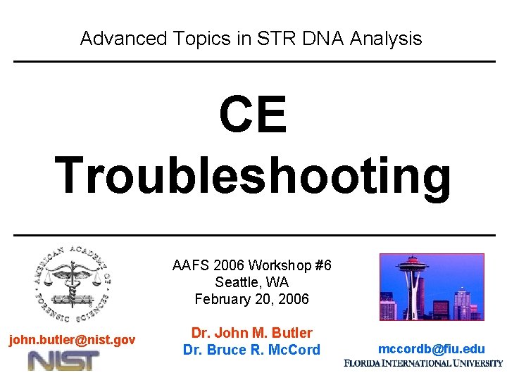 Advanced Topics in STR DNA Analysis CE Troubleshooting AAFS 2006 Workshop #6 Seattle, WA