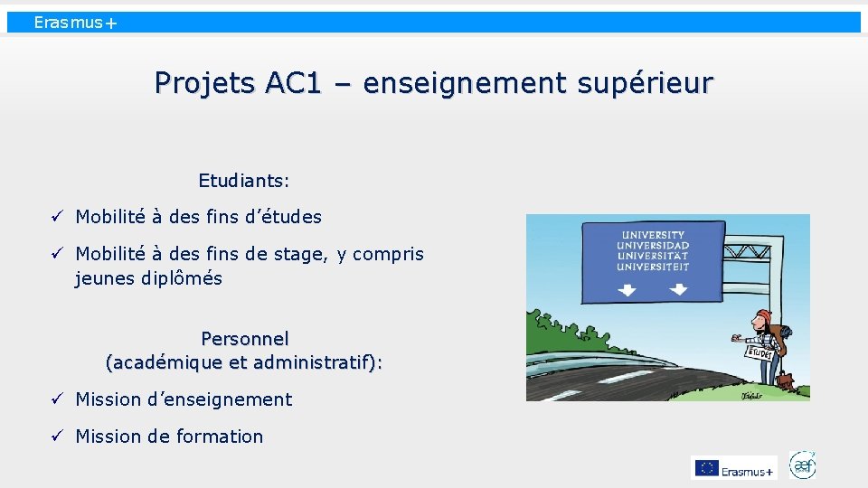 Erasmus+ Projets AC 1 – enseignement supérieur Etudiants: ü Mobilité à des fins d’études