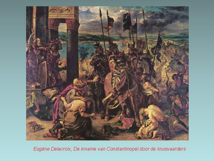 Eugène Delacroix, De inname van Constantinopel door de kruisvaarders 