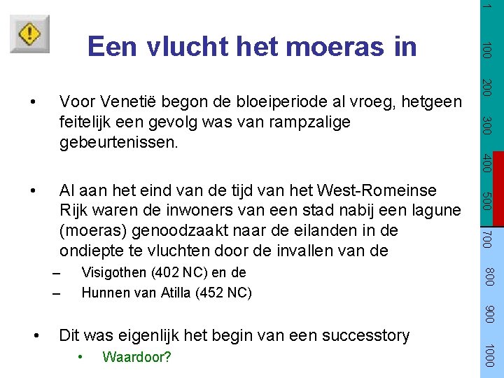 1 Al aan het eind van de tijd van het West-Romeinse Rijk waren de