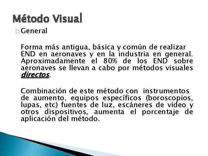 Método Visual � General Forma más antigua, básica y común de realizar END en