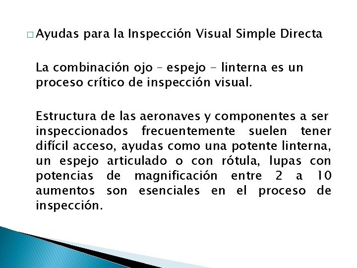 � Ayudas para la Inspección Visual Simple Directa La combinación ojo – espejo -