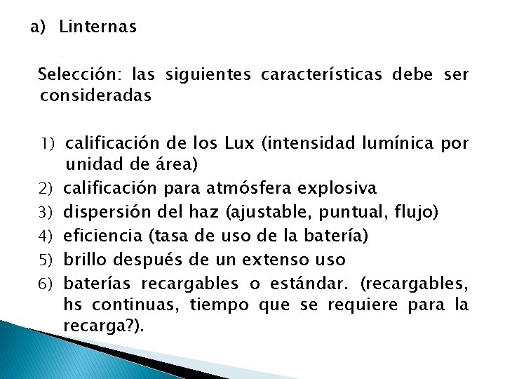 a) Linternas Selección: las siguientes características debe ser consideradas 1) calificación de los Lux