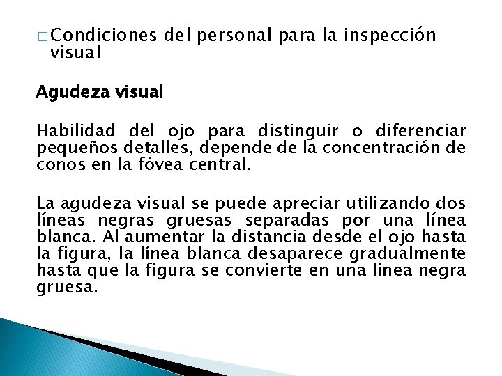 � Condiciones visual del personal para la inspección Agudeza visual Habilidad del ojo para