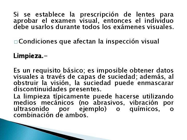 Si se establece la prescripción de lentes para aprobar el examen visual, entonces el