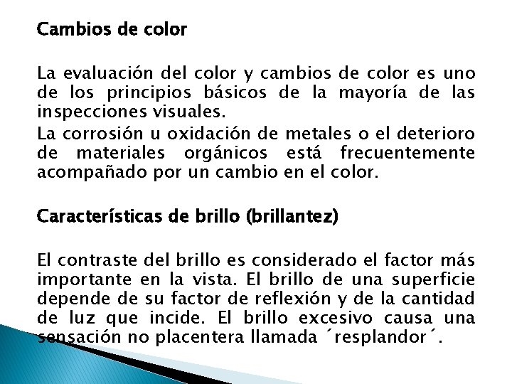 Cambios de color La evaluación del color y cambios de color es uno de