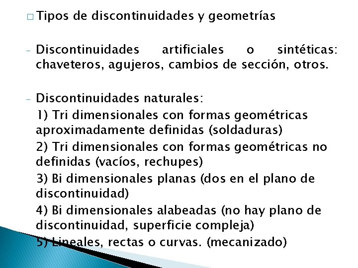 � Tipos de discontinuidades y geometrías - Discontinuidades artificiales o sintéticas: chaveteros, agujeros, cambios