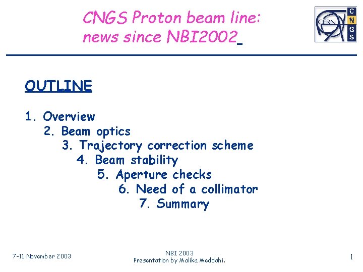 CNGS Proton beam line: news since NBI 2002 OUTLINE 1. Overview 2. Beam optics