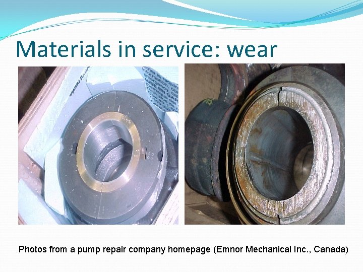 Materials in service: wear Photos from a pump repair company homepage (Emnor Mechanical Inc.