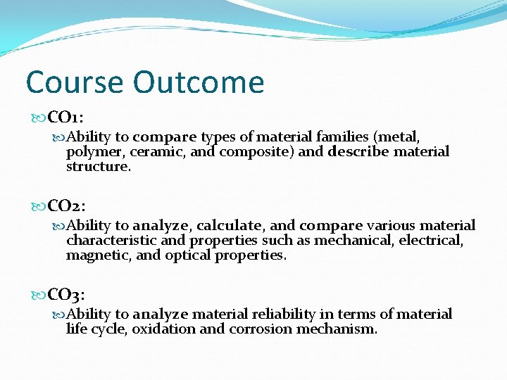 Course Outcome CO 1: Ability to compare types of material families (metal, polymer, ceramic,