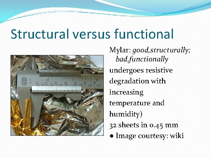 Structural versus functional Mylar: good, structurally; bad, functionally undergoes resistive degradation with increasing temperature