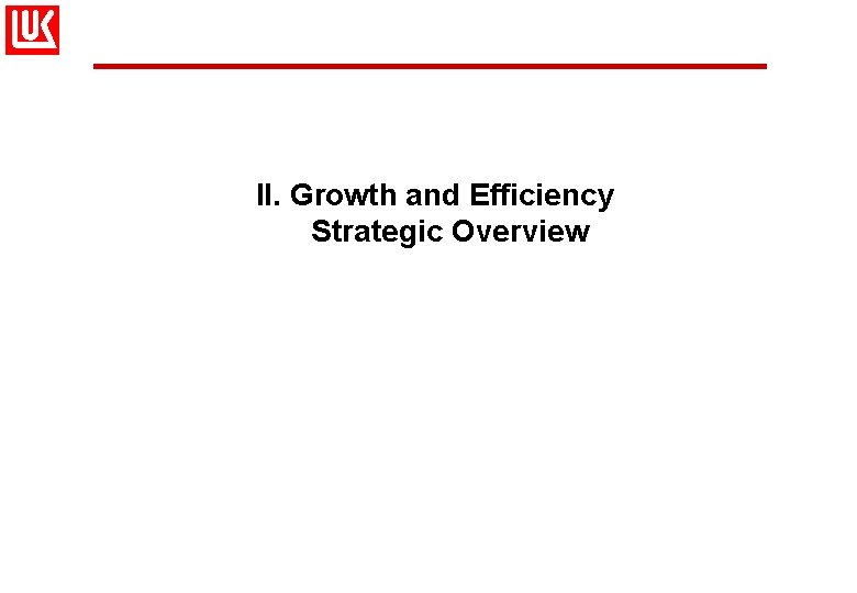 II. Growth and Efficiency Strategic Overview 