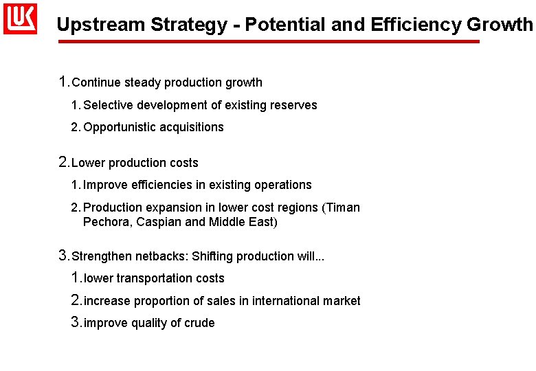 Upstream Strategy - Potential and Efficiency Growth 1. Continue steady production growth 1. Selective