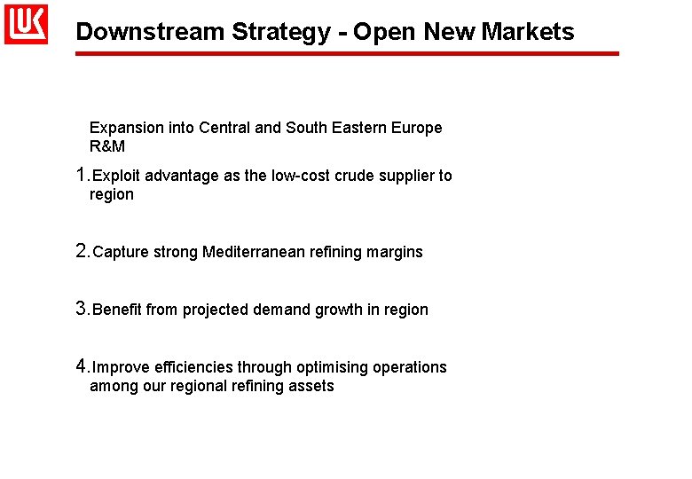 Downstream Strategy - Open New Markets Expansion into Central and South Eastern Europe R&M