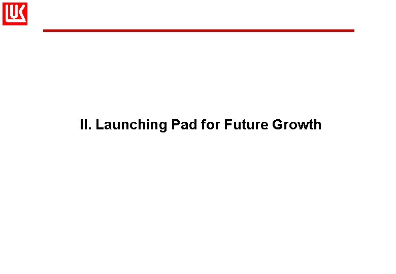 II. Launching Pad for Future Growth 