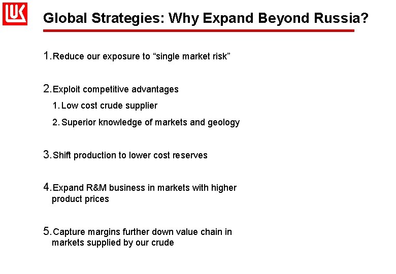 Global Strategies: Why Expand Beyond Russia? 1. Reduce our exposure to “single market risk”