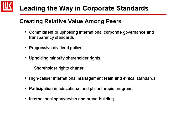 Leading the Way in Corporate Standards Creating Relative Value Among Peers • Commitment to