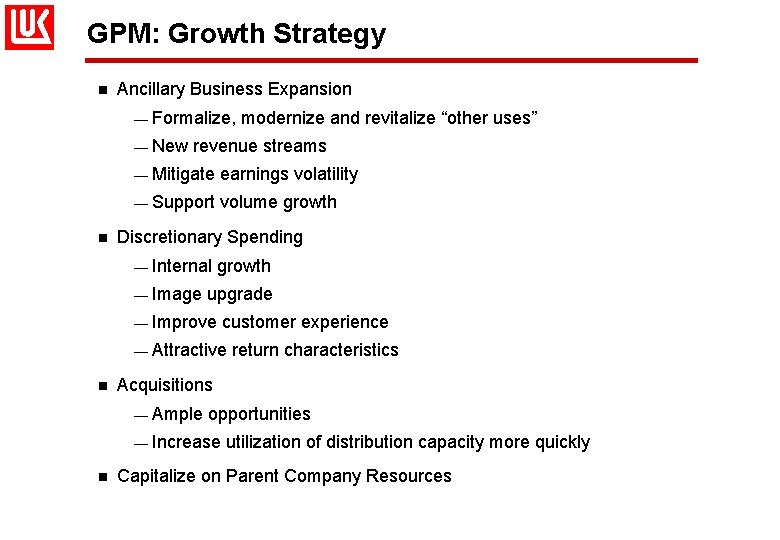 GPM: Growth Strategy n n Ancillary Business Expansion — Formalize, modernize and revitalize “other