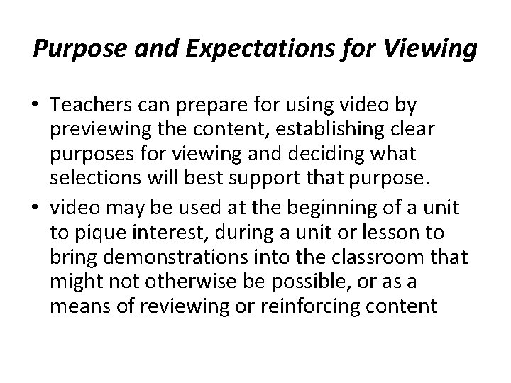 Purpose and Expectations for Viewing • Teachers can prepare for using video by previewing