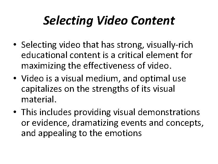 Selecting Video Content • Selecting video that has strong, visually-rich educational content is a