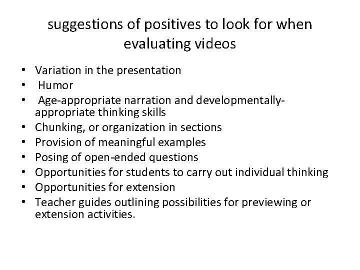 suggestions of positives to look for when evaluating videos • Variation in the presentation