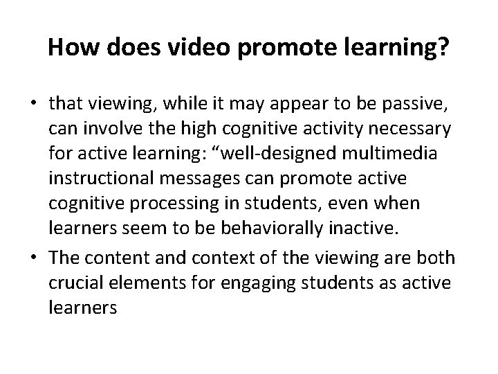 How does video promote learning? • that viewing, while it may appear to be