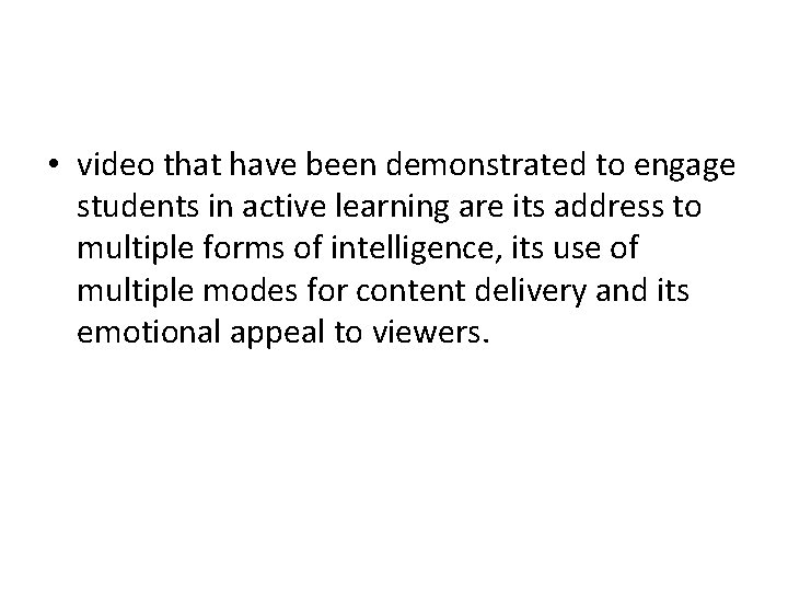  • video that have been demonstrated to engage students in active learning are