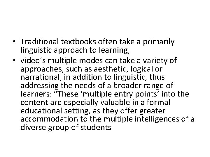  • Traditional textbooks often take a primarily linguistic approach to learning, • video’s