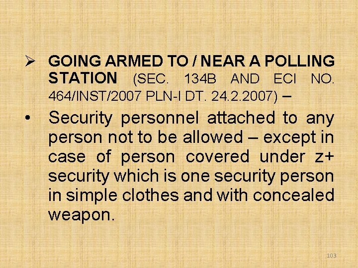 Ø GOING ARMED TO / NEAR A POLLING STATION (SEC. 134 B AND ECI