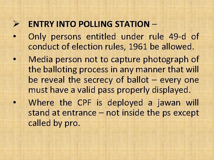 Ø ENTRY INTO POLLING STATION – • Only persons entitled under rule 49 -d