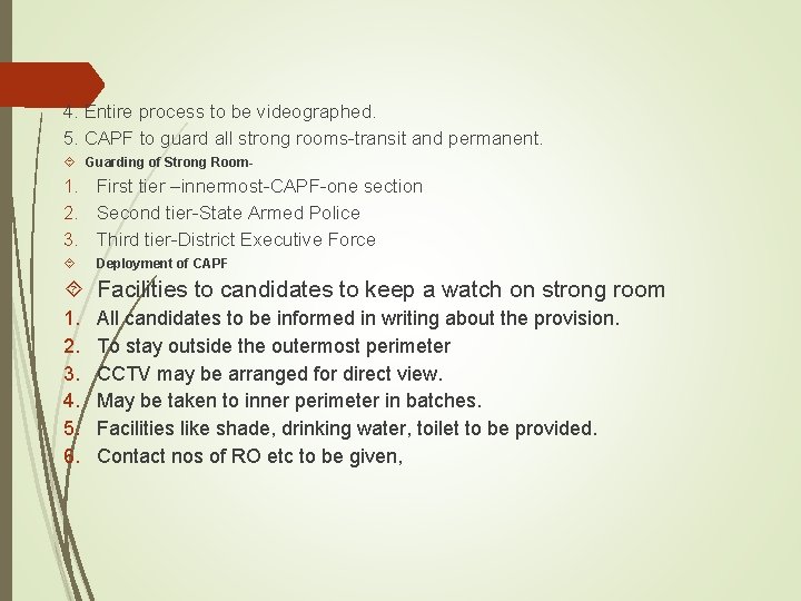 4. Entire process to be videographed. 5. CAPF to guard all strong rooms transit