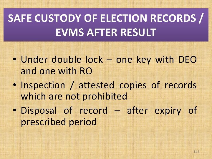 SAFE CUSTODY OF ELECTION RECORDS / EVMS AFTER RESULT • Under double lock –