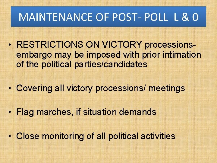 MAINTENANCE OF POST- POLL L & 0 • RESTRICTIONS ON VICTORY processions embargo may