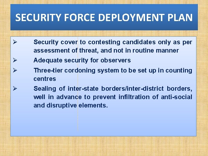 SECURITY FORCE DEPLOYMENT PLAN Ø Security cover to contesting candidates only as per assessment