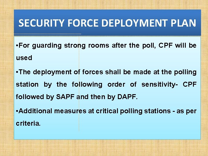 SECURITYFORCEDEPLOYMENTPLAN • For guarding strong rooms after the poll, CPF will be used •