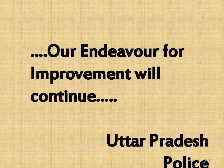 …. Our Endeavour for Improvement will continue…. . Uttar Pradesh 161 