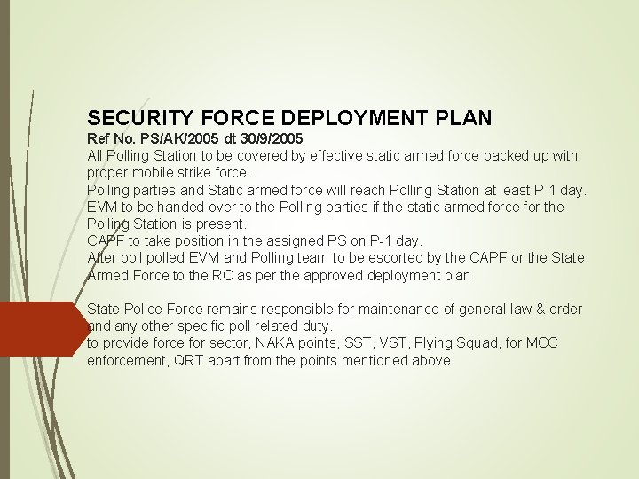 SECURITY FORCE DEPLOYMENT PLAN Ref No. PS/AK/2005 dt 30/9/2005 All Polling Station to be