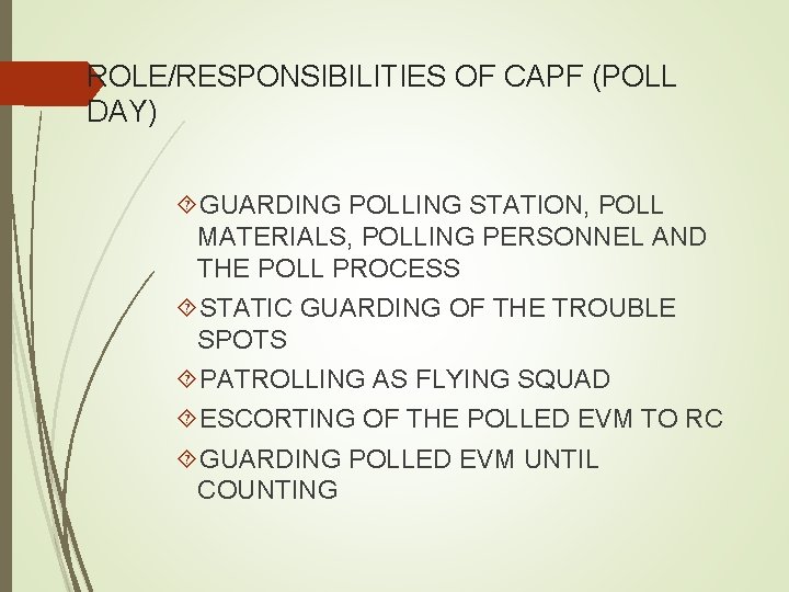 ROLE/RESPONSIBILITIES OF CAPF (POLL DAY) GUARDING POLLING STATION, POLL MATERIALS, POLLING PERSONNEL AND THE