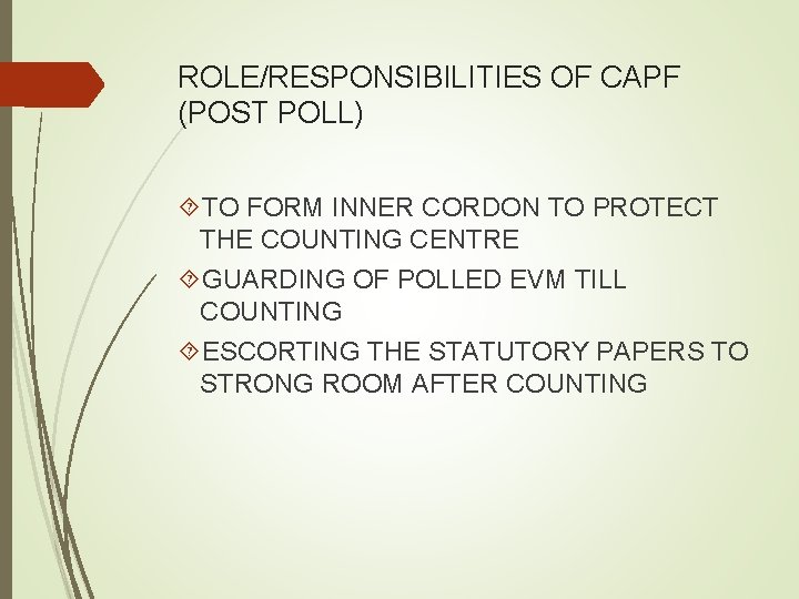 ROLE/RESPONSIBILITIES OF CAPF (POST POLL) TO FORM INNER CORDON TO PROTECT THE COUNTING CENTRE