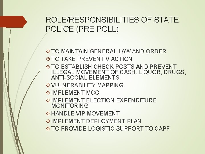 ROLE/RESPONSIBILITIES OF STATE POLICE (PRE POLL) TO MAINTAIN GENERAL LAW AND ORDER TO TAKE